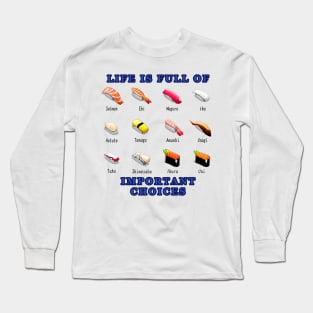 Life is Full of Important Choices - Sushi Long Sleeve T-Shirt